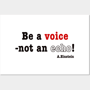 Be a voice - not an echo! Posters and Art